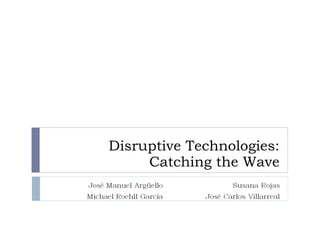 Disruptive Technologies: Catching the Wave 