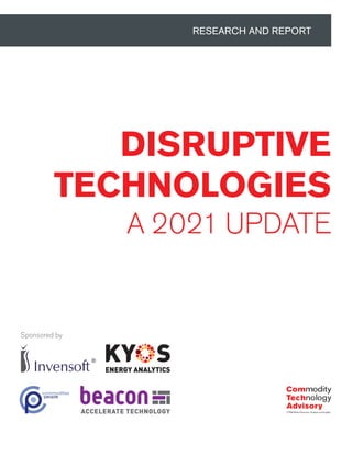 Sponsored by
DISRUPTIVE
TECHNOLOGIES
RESEARCH AND REPORT
A 2021 UPDATE
 