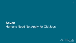 20
Seven
Humans Need Not Apply for Old Jobs
 