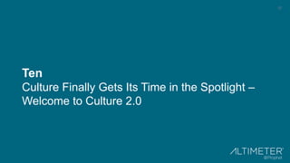 27
Ten
Culture Finally Gets Its Time in the Spotlight –
Welcome to Culture 2.0
 