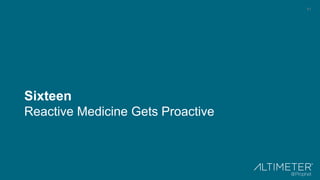 41
Sixteen
Reactive Medicine Gets Proactive
 