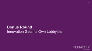 68
Bonus Round
Innovation Gets Its Own Lobbyists
 