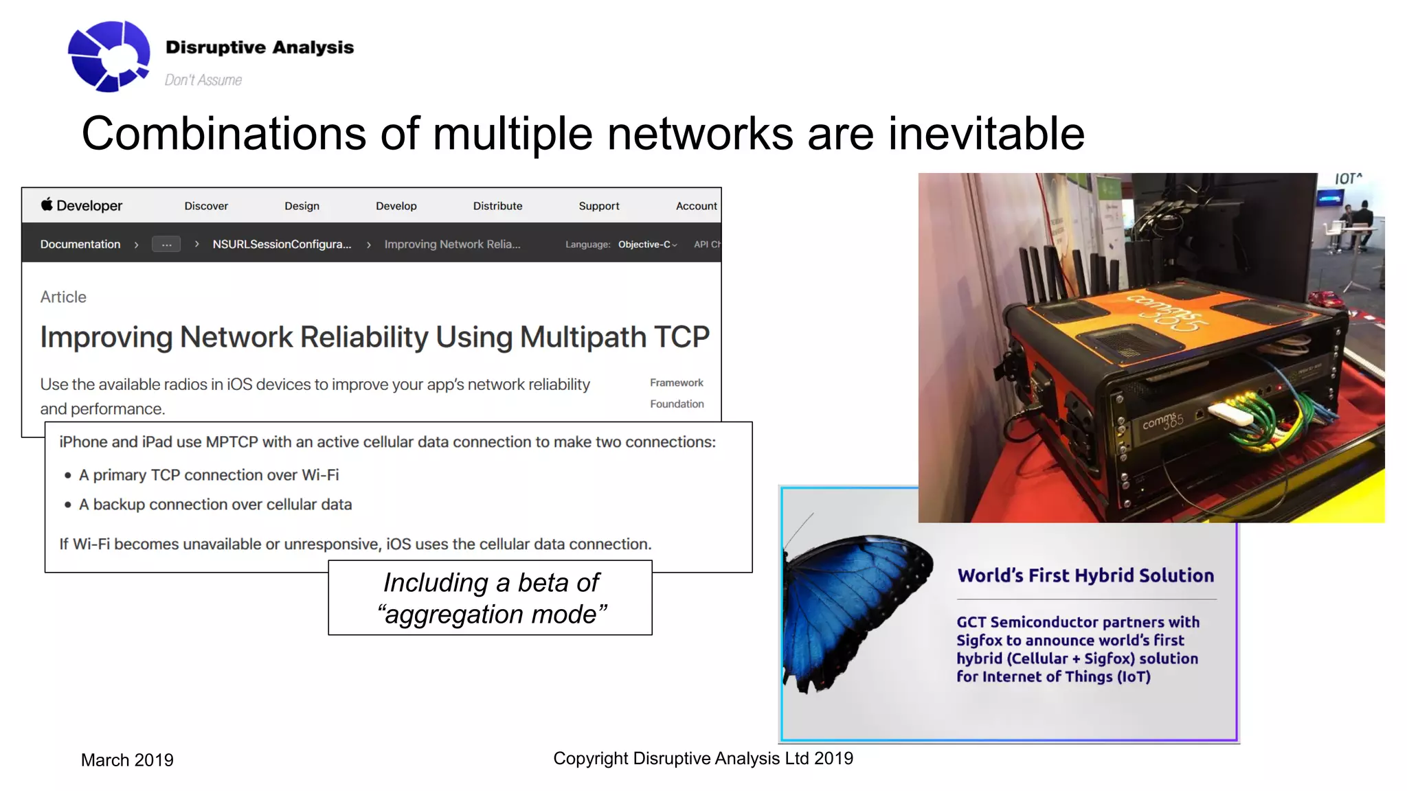 Combinations of multiple networks are inevitable
Copyright Disruptive Analysis Ltd 2019March 2019
Including a beta of
“aggregation mode”
 