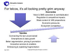 For telcos, it’s all looking pretty grim anyway
                                                   Downsides
             ...