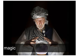 magic
 