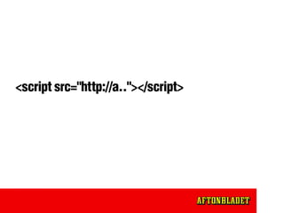 <script src="http://a.."></script>
    document.write('<img src="http://example.com/ad.gif">');
 