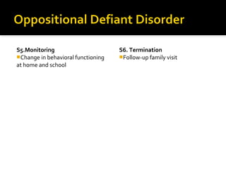 S5.Monitoring
Change in behavioral functioning
at home and school
S6. Termination
Follow-up family visit
 