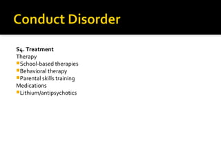 S4. Treatment
Therapy
School-based therapies
Behavioral therapy
Parental skills training
Medications
Lithium/antipsychotics
 