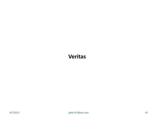 Veritas




9/7/2012   jgillis767@aol.com   10
 