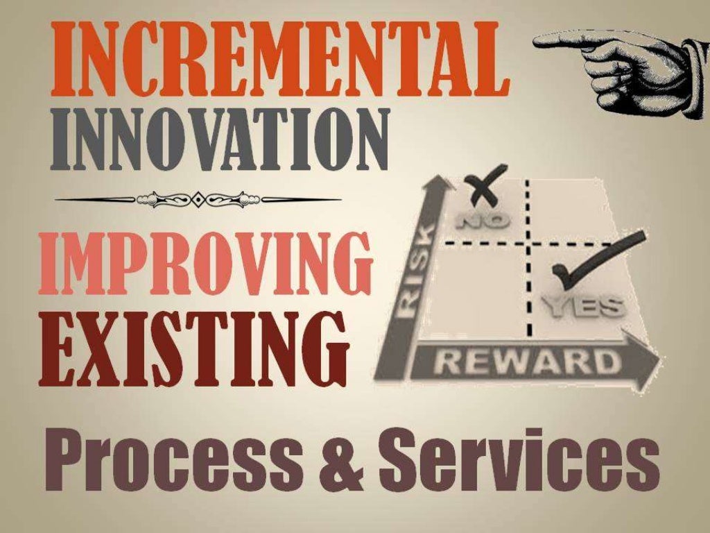 INCREMENTAL IMPROVING EXISTING Process