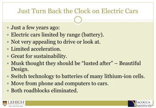 Just Turn Back the Clock on Electric Cars
 Just a few years ago:
 Electric cars limited by range (battery).
 Not very a...