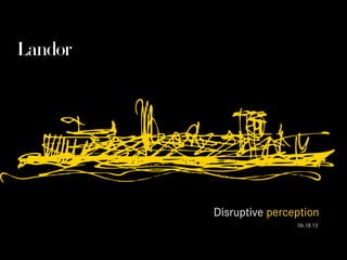 Disruptive perception
06.18.13

 