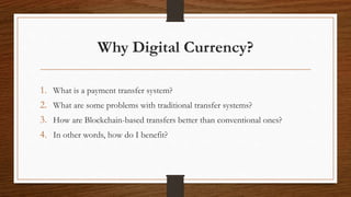 Why Digital Currency?
1. What is a payment transfer system?
2. What are some problems with traditional transfer systems?
3...