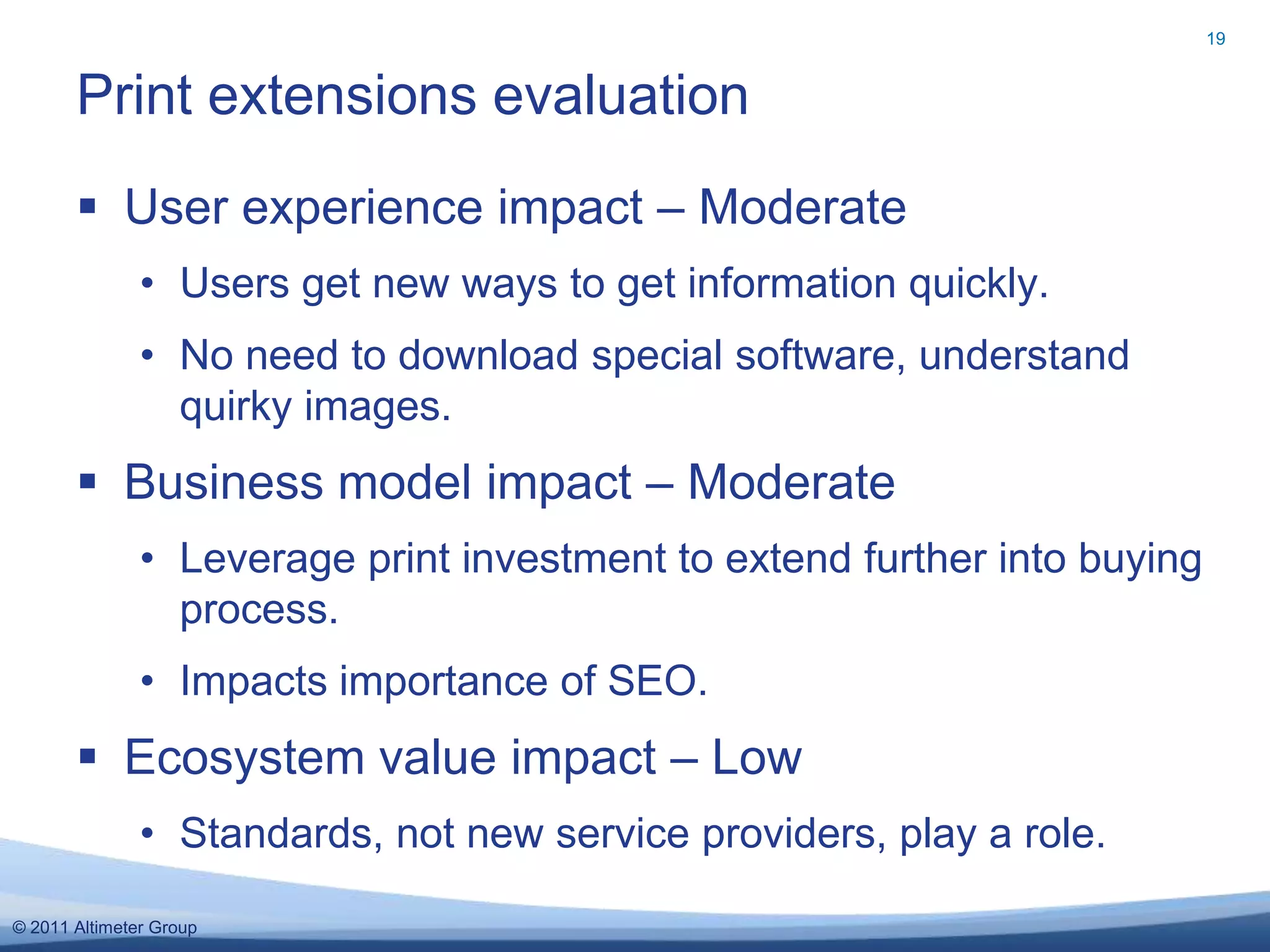 Gamification evaluation17User experience impact – HighExperiences get richer, more engagingBusiness model impact – ModerateWork gets done faster, cheaper.New organizational structures and cultures emerge.Ecosystem value impact – LowService providers will remain focused, boutique firms.
