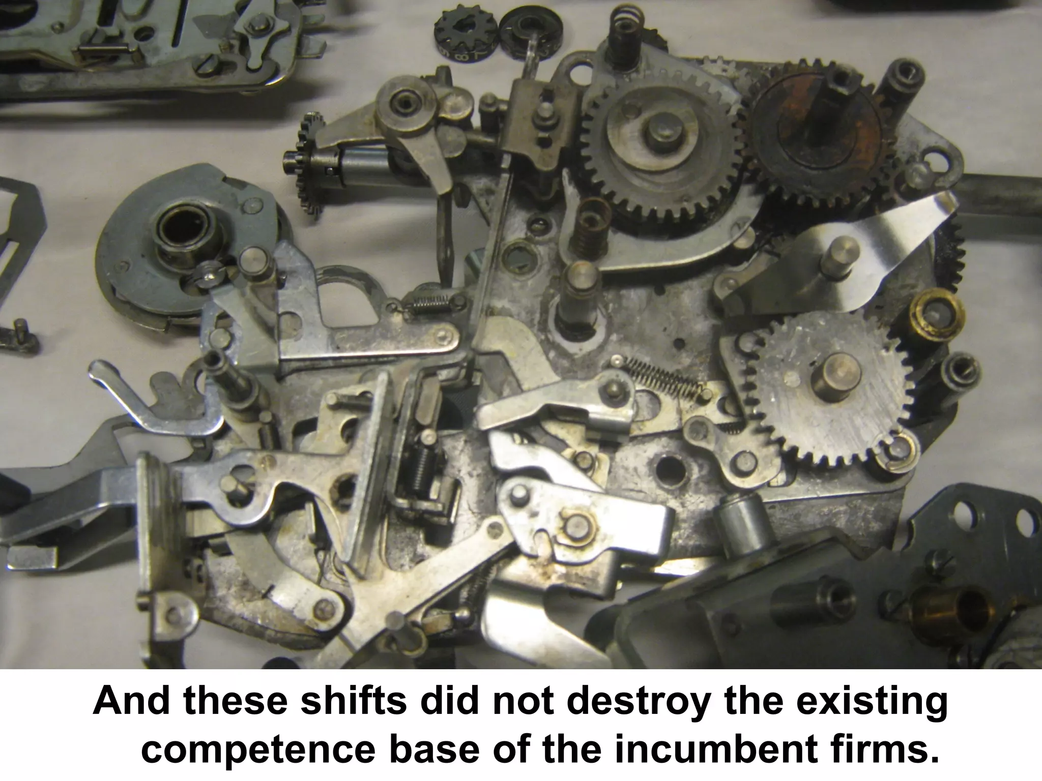 And these shifts did not destroy the existing
  competence base of the incumbent firms.
 