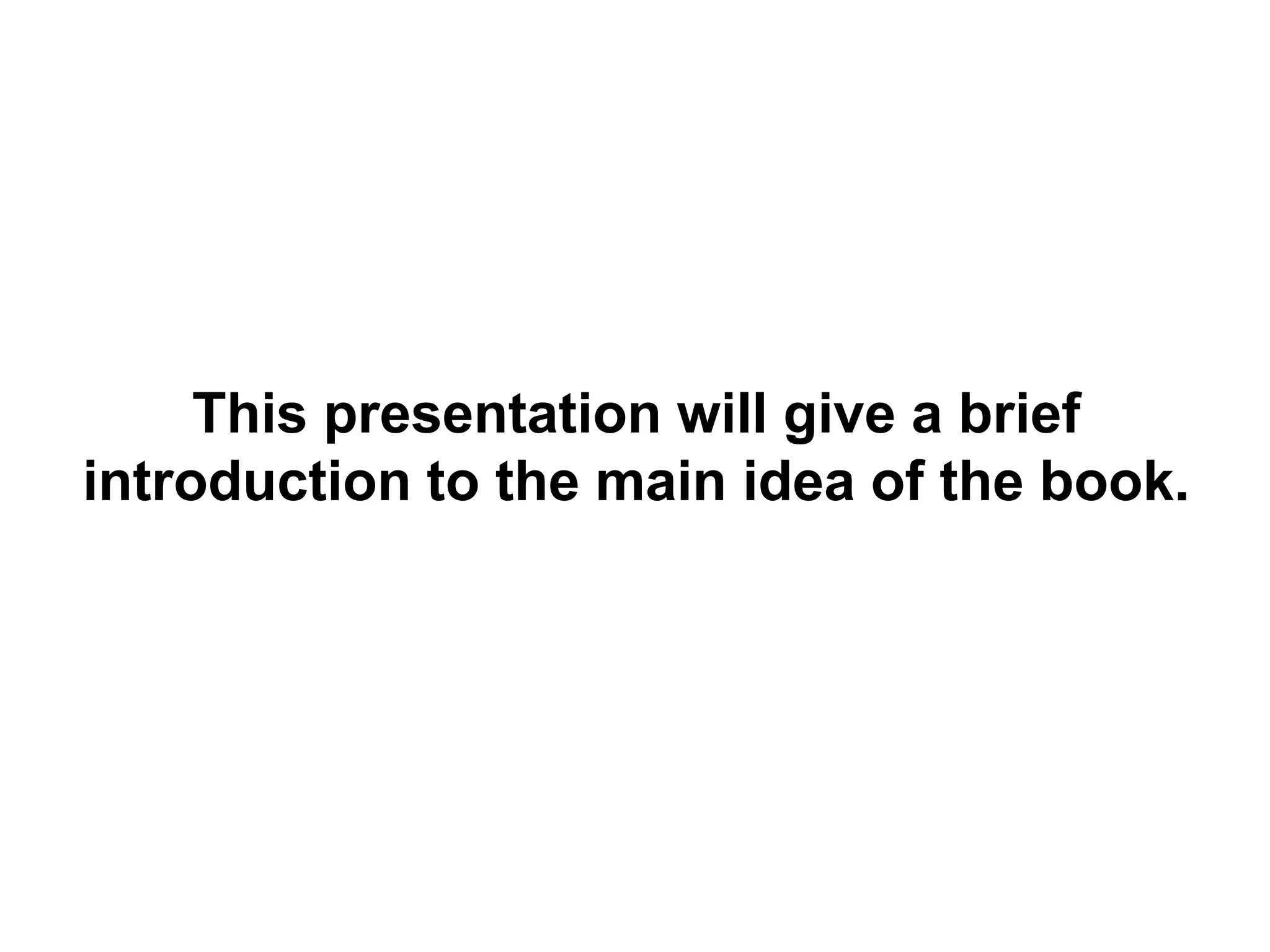 This presentation will give a brief
introduction to the main idea of the book.
 