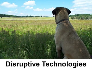 Disruptive Technologies
 