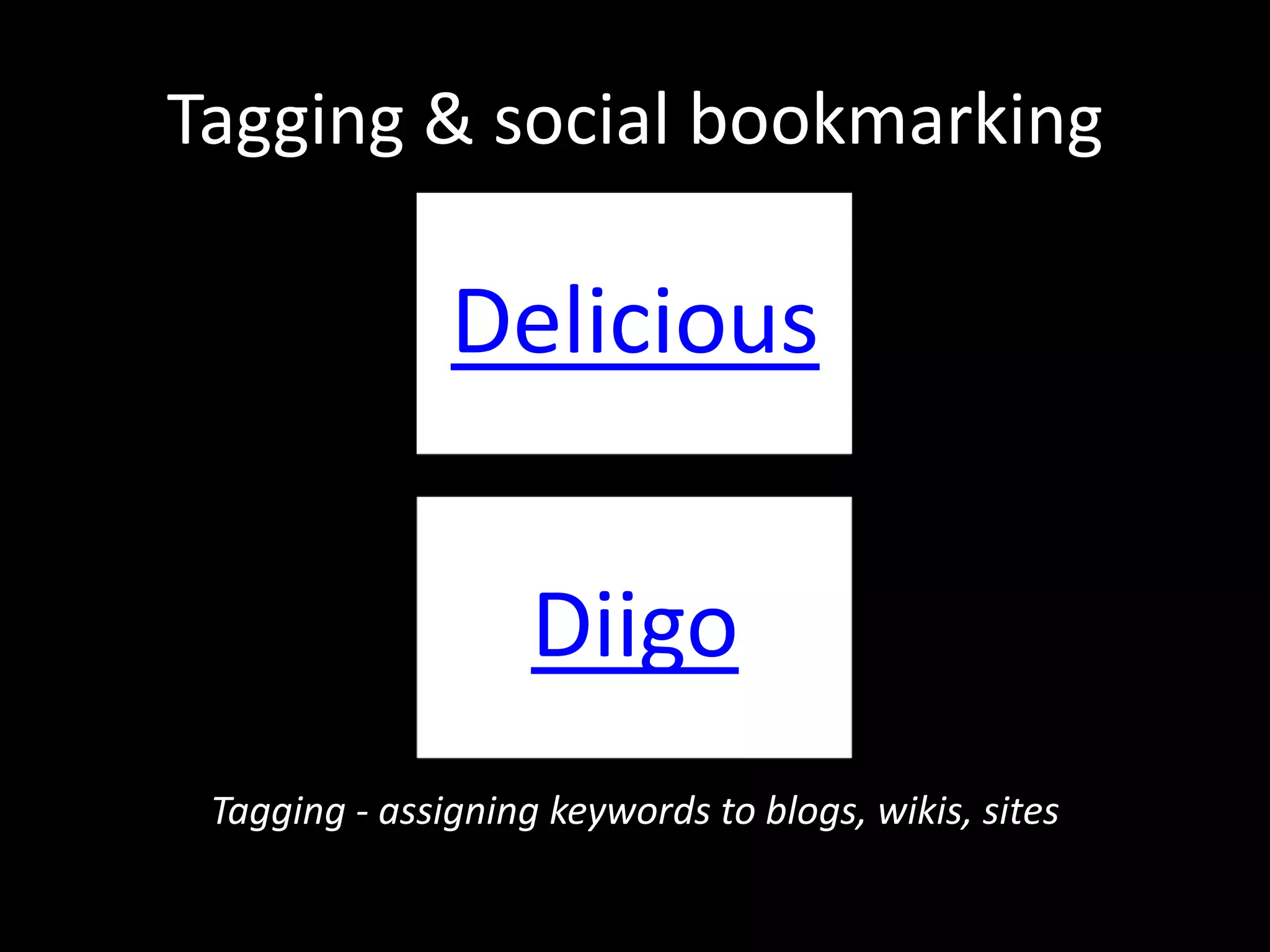 Tagging & social bookmarkingTagging - assigning keywords to blogs, wikis, sites