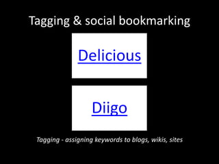 Tagging & social bookmarkingTagging - assigning keywords to blogs, wikis, sites