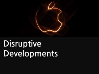 Disruptive
Developments
 
