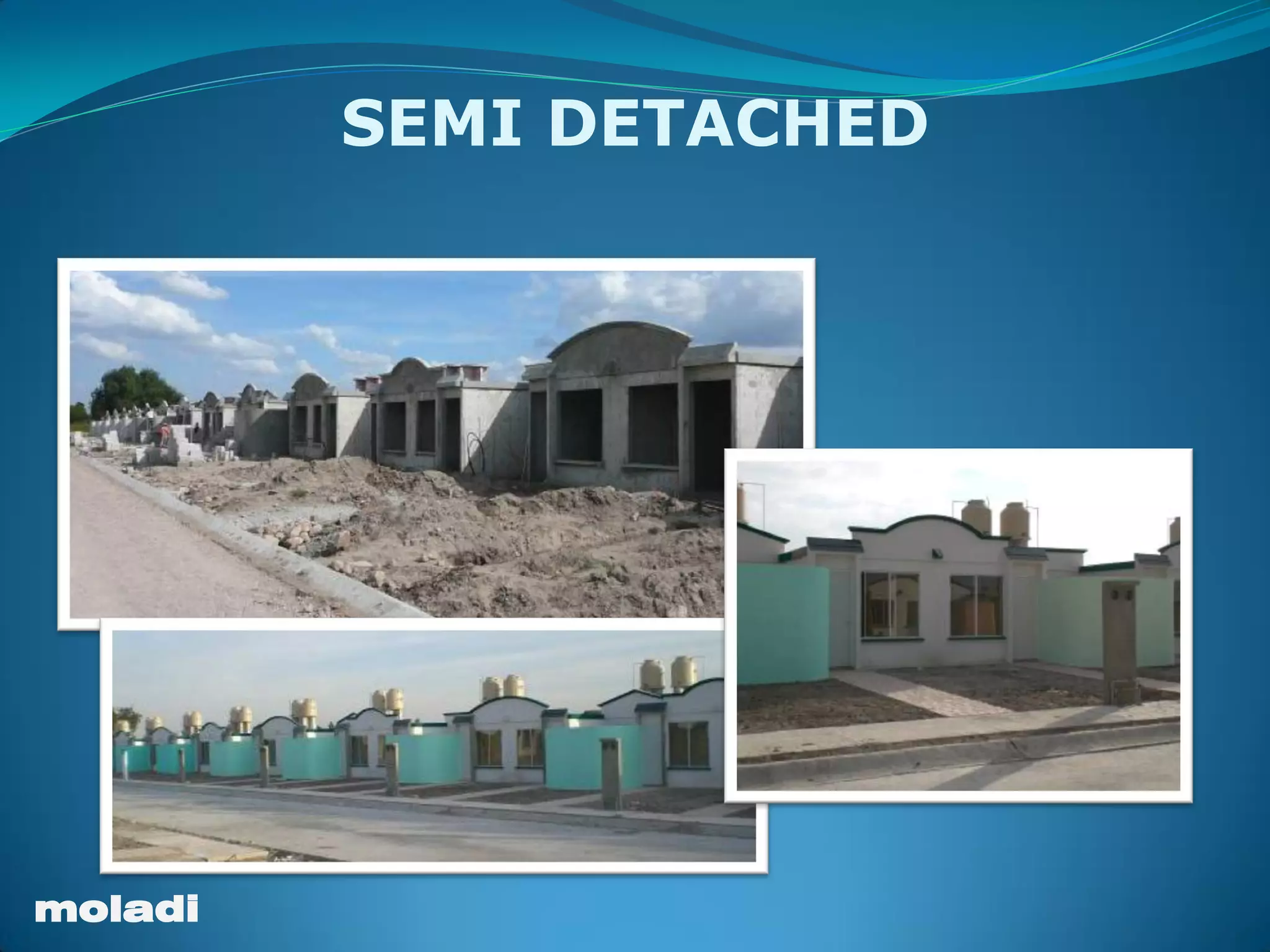 moladi
SEMI DETACHED
 