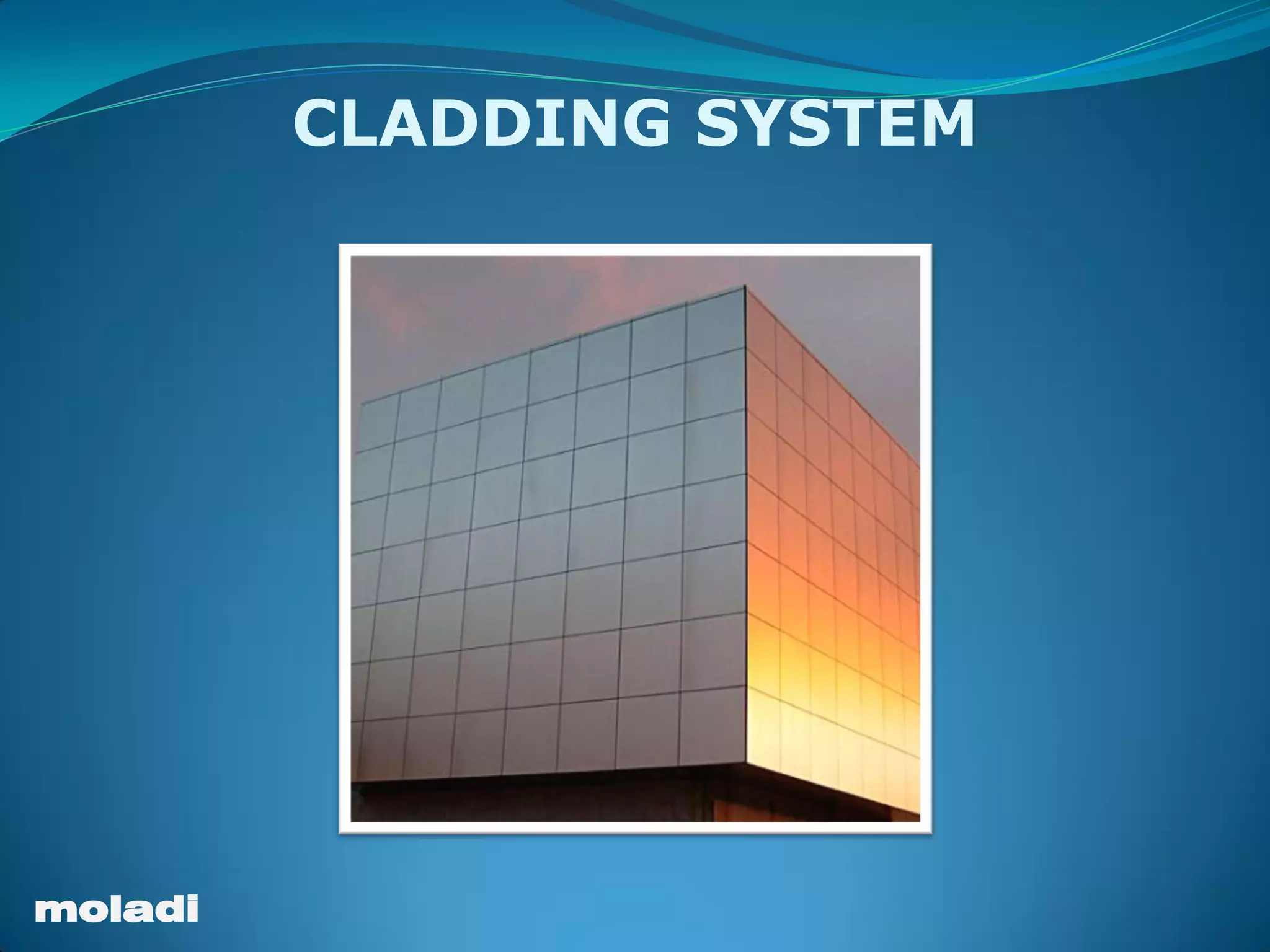 moladi
CLADDING SYSTEM
 