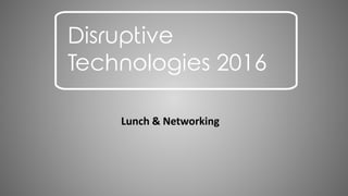 Disruptive Technology 2016