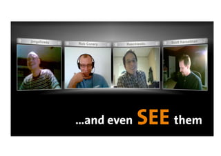 …and even   SEE them 
 