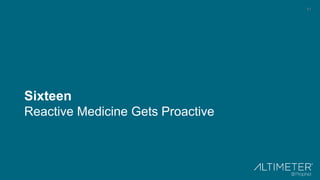 41
Sixteen
Reactive Medicine Gets Proactive
 