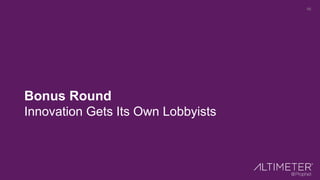 68
Bonus Round
Innovation Gets Its Own Lobbyists
 