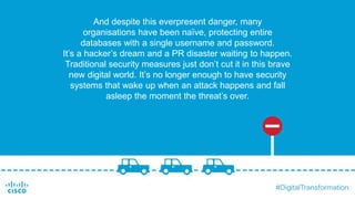 Security needs to be pervasive - from the network to the mobile user
and from the cloud to every corner of operations –
wh...