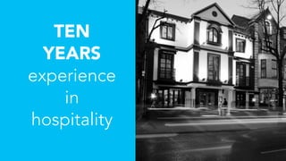 TEN
YEARS
experience
in
hospitality
 