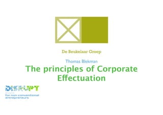 Thomas Blekman
The principles of Corporate
Effectuation
 
