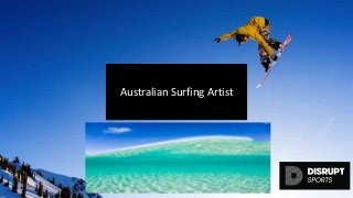 Australian Surfing Artist
disruptsports.com<blog image>
 