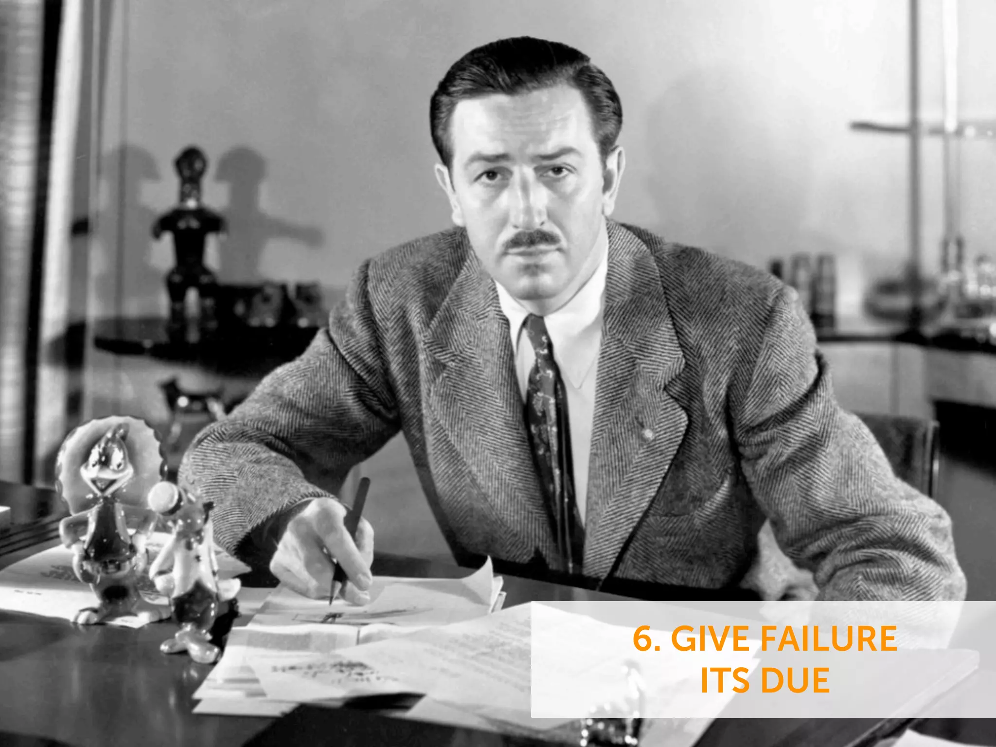 6. GIVE FAILURE
ITS DUE
 