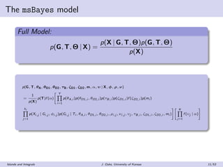 The msBayes model
Full Model:
p(G, T, Θ | X) =
p(X | G, T, Θ)p(G, T, Θ)
p(X)
p(G, T, θA, θD1, θD2, τB, ζD1, ζD2, m, α, υ |...