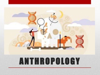 ANTHROPOLOGY
 