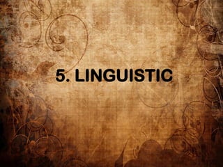 5. LINGUISTIC
 