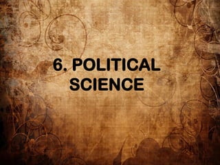 6. POLITICAL
SCIENCE
 