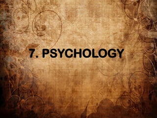 7. PSYCHOLOGY
 