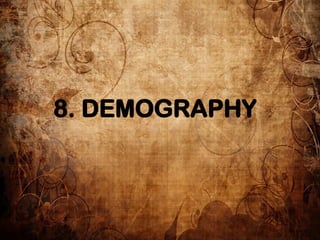 8. DEMOGRAPHY
 