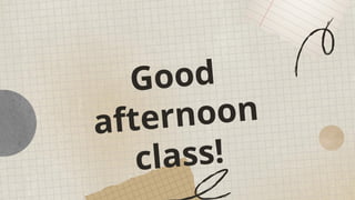 Good
afternoon
class!
 