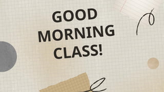 GOOD
MORNING
CLASS!
 