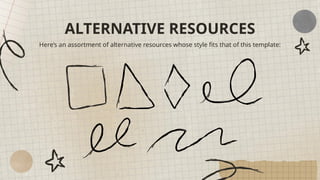 Here’s an assortment of alternative resources whose style fits that of this template:
ALTERNATIVE RESOURCES
 
