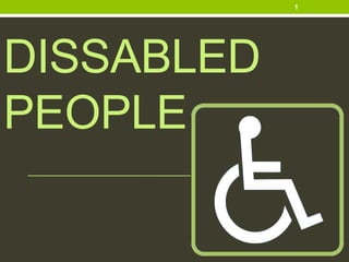 1

DISSABLED
PEOPLE

 