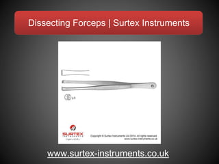 Dissecting Forceps | Surtex Instruments
www.surtex-instruments.co.uk
 
