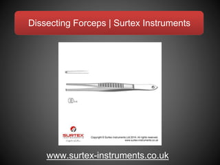 Dissecting Forceps | Surtex Instruments
www.surtex-instruments.co.uk
 