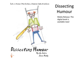 Dissecting
Humour
Media Release: The
digital book is
available now!
 