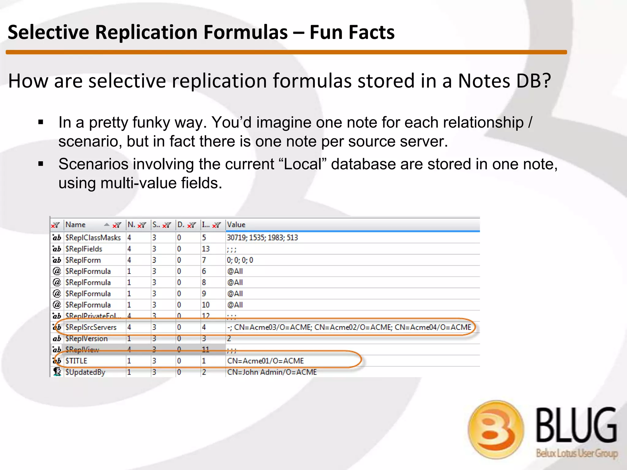 • Customer example – security application
– Clustered server environment
• 2 servers
– Database on primary server contained documents not in replica on
secondary server
• Not all documents impacted
– Document properties revealed Readers field
• LocalDomainServers not present in documents not replicating to
secondary server
Document Level Security
 
