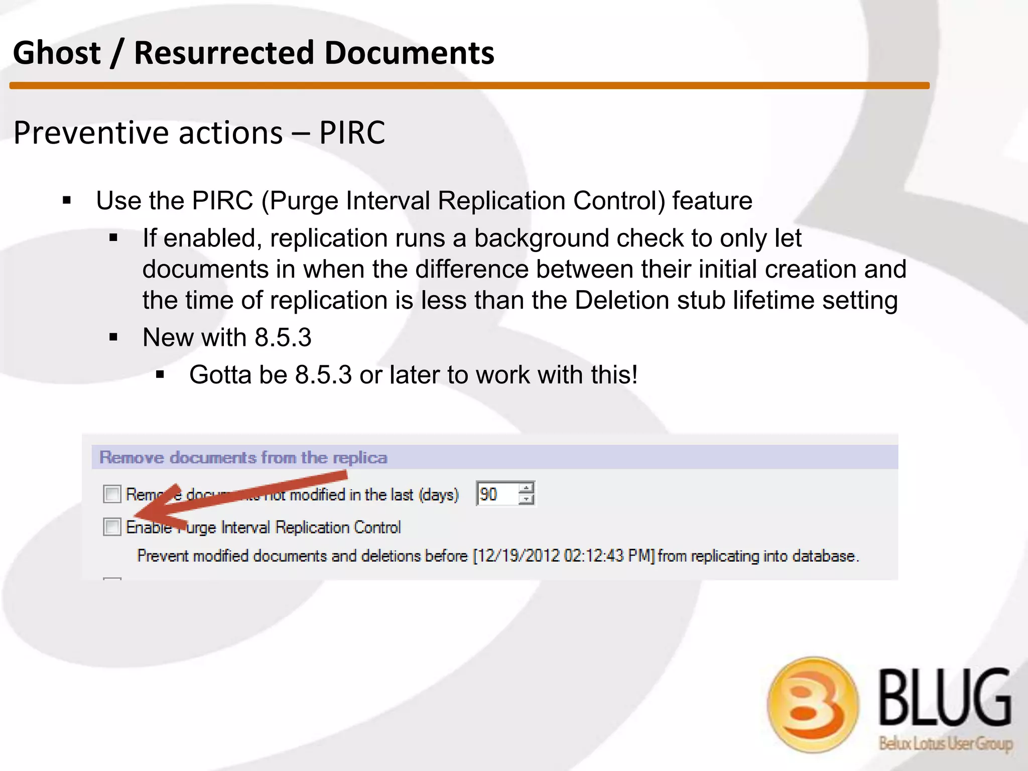 How do I prevent them from being created?
 Prevent Save Conflicts
 Document locking
 Avoid the LS
doc.computewithform()
 Avoid doc.save() in
querysave and
postsave form events
without closing form
 Prevent Replication
Conflicts
 Ensure scheduled
agents don’t run on
both servers (Ytria
agentEZ or agent
aggregator thanks to
Thomas Lindberg)
 Replicate more often,
consider clustering
 Keep number of
replicas to a minimum
Replication or Save Conflicts
 